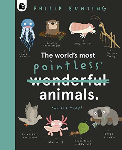 The Worlds Most Pointless Animals Philip Bunting Quirky Creatures Book 1 - Image 5