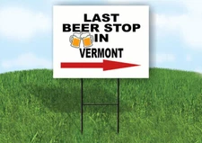 VERMONT LAST BEER STOP RIGHT ARROW Yard Sign w Stand LAWN SIGN Single