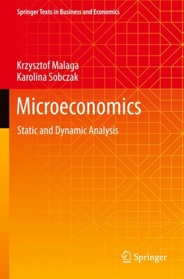 Microeconomics Static and Dynamic Analysis Krzysztof Malaga (u. a.) Taschenbuch