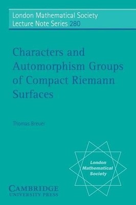 Characters and Automorphism Groups of Compact Riemann Surface... - 9780521798099
