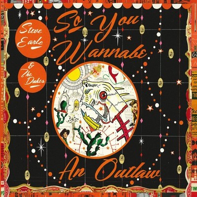 Steve Earle & The Dukes, So You Wannabe An Outlaw, audioCD