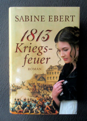 1813 Kriegsfeuer von Sabine Ebert - HC Buch - Leider keine Warensendung möglich