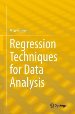 Regression Techniques for Data Analysis Mike Nguyen