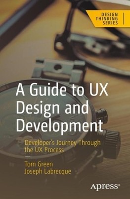 A Guide to UX Design and Development - 9781484295755