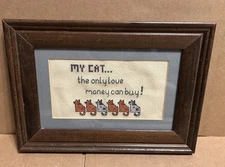 Vintage Framed Cross Stitch My Cat The Only Love Money Can Buy 8”x11”