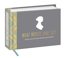 What Would Jane Do?: Quips and Wisdom from Ja...