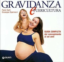 Sarti & Sparnacci: Gravidanza e puericultura; Giunti 2012; Guida Completa =Nuovo