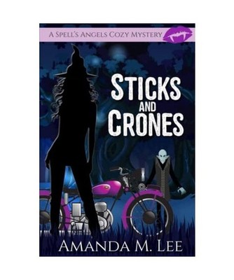 Sticks and Crones [A Spell's Angels Cozy Mystery, Band 7], Lee, Amanda M.