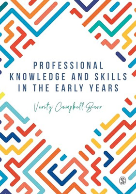 Professional Knowledge & Skills in the Early Years -  NEW Verity Campbell 2019