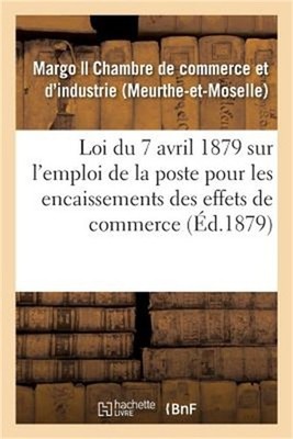 Loi Du 7 Avril 1879 Sur l'Emploi de la Poste Pour Les Encaissements Des Effets d