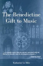 The Benedictine Gift to Music - Paperback By Katharine Le Mee - VERY GOOD