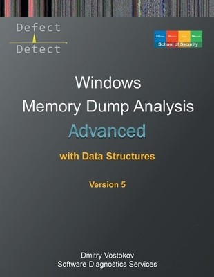 Dmitry Vostokov Advanced Windows Memory Dump Analysis with Data Stru (Paperback)