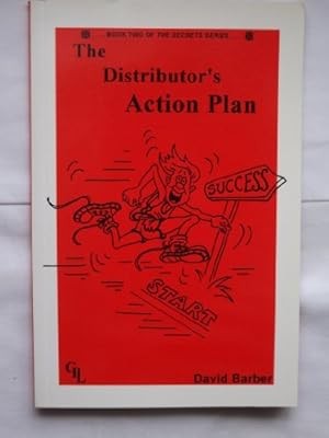 The distributors action plan: The fastest way to earn the income you want from y