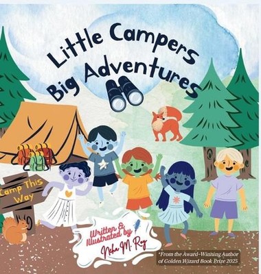 Little Campers, Big Adventures by Neha Moghe Roy Hardcover Book