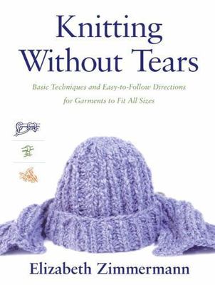 Knitting Without Tears: Basic Techniques and Easy-to-Follow Directions for Garm