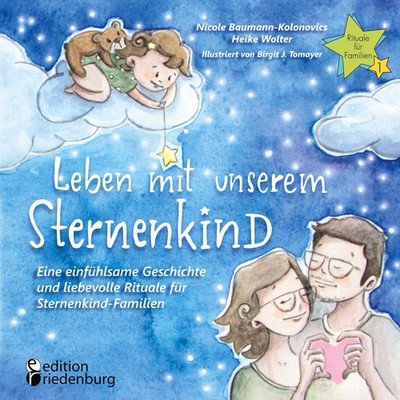 Nicole Baumann-Kolonovics / Leben mit unserem Sternenkind - Ei ...9783990820476