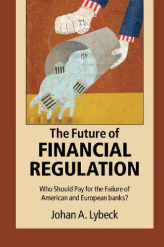 The Future of Financial Regulation Lybeck Hardback Cambridge University Press
