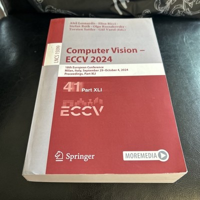 Lecture Notes in Computer Science Ser.: Computer Vision - ECCV 2024 : 18th...