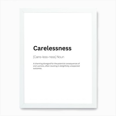 Carelessness Definition Meaning Art Framed Wall Art Poster Canvas Print Picture