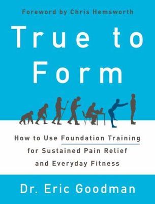 True to Form: How to Use Foundation Training for Sustained Pain Relief and...