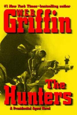 The Hunters (A Presidential Agent Novel) - Hardcover By Griffin, W.E.B. - GOOD