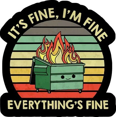 POPART Funny Anxiety Sticker Decal It's fine Everything is fine dumpster