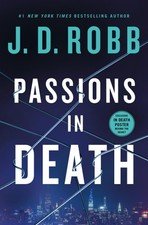 Passions in Death: An Eve Dallas Novel (In Death) by J. D. Robb [Hardback]