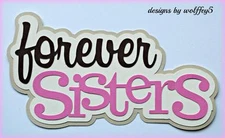 CRAFTECAFE SISTER TITLE paper piecing premade Scrapbook piece diecut WOLFFEY5