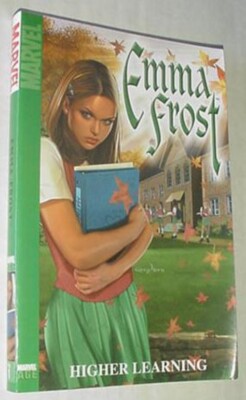 Emma Frost V1 Higher Learning TP White Queen 1-6 1st pr X-Men Karl Bollers Movie