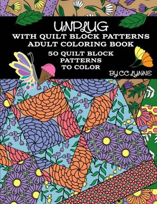 UNPLUG WITH QUILT BLOCK PATTERNS, ADULT COLORING BOOK: 50 By C C Lynne BRAND NEW