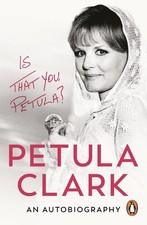 Is That You, Petula?: An Autobiography by Petula Clark Paperback Book