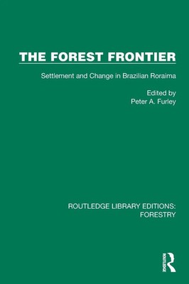The Forest Frontier Settlement and Change in Brazilian Roraima Peter A. Furley