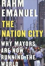 Rahm Emanuel / Nation City Why Mayors Are Now Running the World Signed 2020