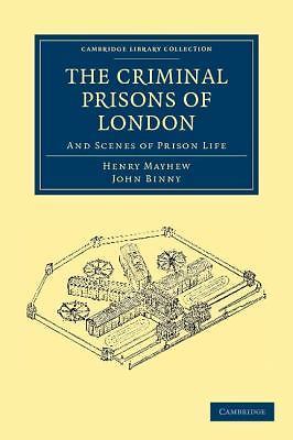The Criminal Prisons of London And Scenes of Prison Life Mayhew Binny Paperback