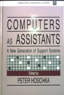 Computers as Assistants: A new Generation of Support Systems. Computers, Cogniti