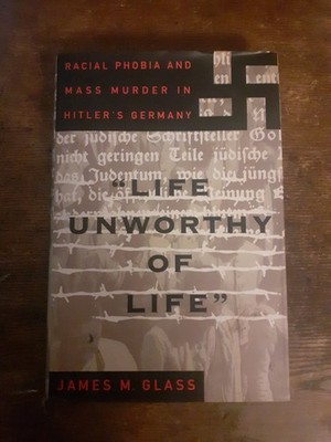 Glass: ''Life unworthy of life''. Racial Phobia And Mass Murder