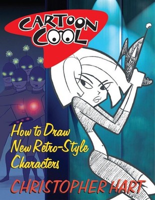 Cartoon Cool: How to Draw New Retro-Style Characters - paperback Hart, Chris...