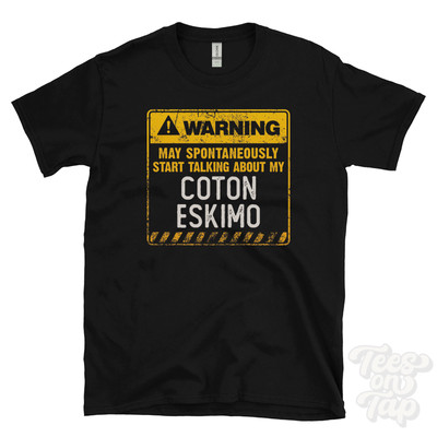 WARNING MAY SPONTANEOUSLY START TALKING ABOUT MY COTON ESKIMO T-SHIRT