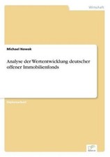 Analyse der Wertentwicklung deutscher offener Immobilienfonds by Michael Nowak (