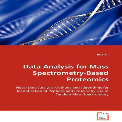 Data Analysis for Mass Spectrometry-Based Proteomics Hua Xu Paper