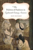 Kate Haulman | The Politics Of Fashion In Eighteenth-Century America | Buch