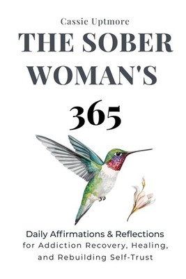 The Sober Woman s 365: Daily Affirmations & Reflections for Addiction Recovery,