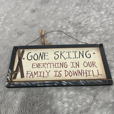 Vintage Ski Sign - Gone skiing everything in our family is downhill sign  12x6 