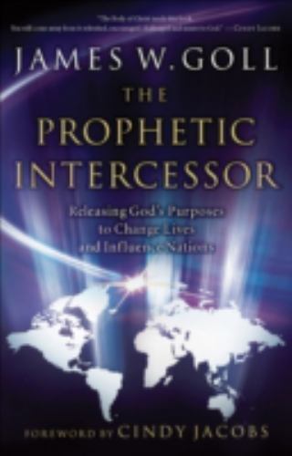 The Prophetic Intercessor: Releasing God'S - paperback, 0800794176, James W Goll