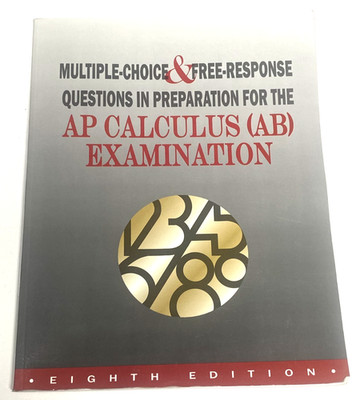 Multiple Choice & Free Response Questions in Preparation for the AP Calculus