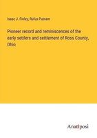 Pioneer Record And Reminiscences Of The Early Settlers And Settlement Of Ross...