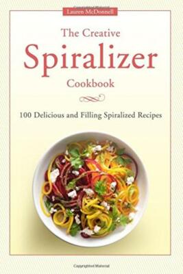 The Creative Spiralizer Cookbook: 100 Delicious... - Lauren Mcdonnell - Good ...