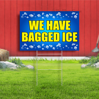 We Have Bagged Ice Indoor Outdoor Yard Sign