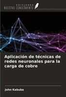 John Kabuba | AplicacióN De TéCnicas De Redes Neuronales Para La Carga De Cobre