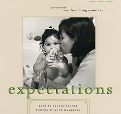Expectations : 30 Women Talk about Becoming a Mother Hardcover